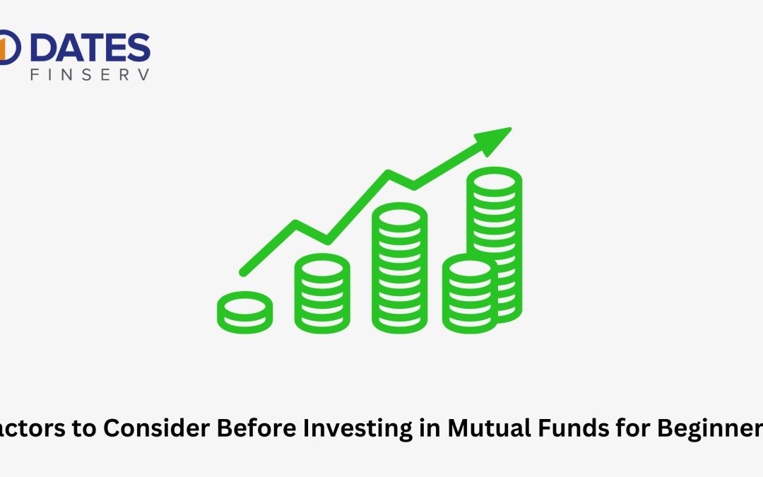 Factors to Consider Before Investing in Mutual Funds for Beginners