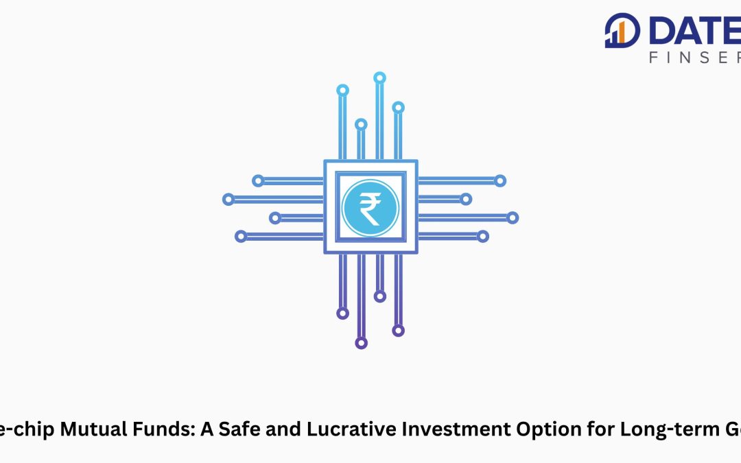 Blue-chip Mutual Funds: A Safe and Lucrative Investment Option for Long-term Goals