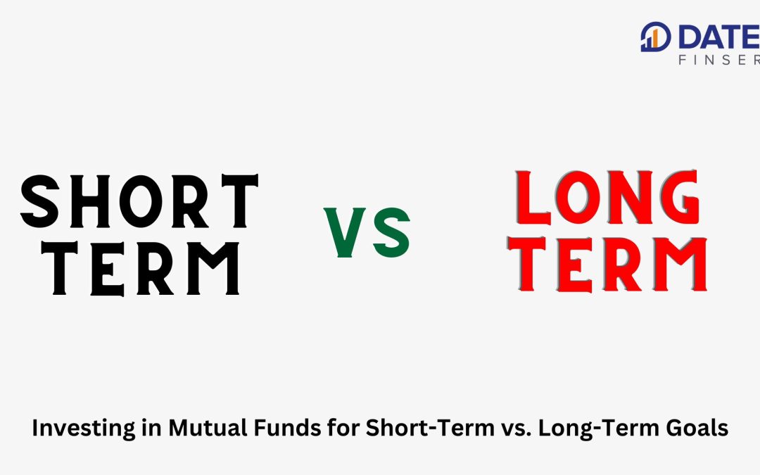 Investing in Mutual Funds for Short-Term vs. Long-Term Goals
