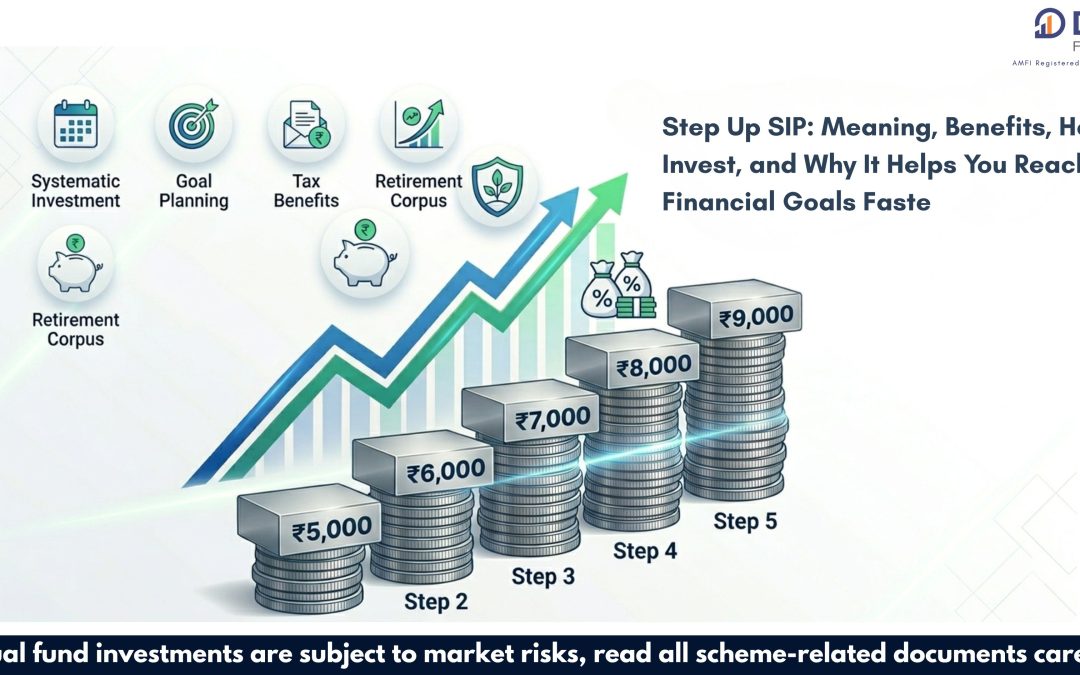 Step Up SIP: Meaning, Benefits, How to Invest, and Why It Helps You Reach Financial Goals Faster?